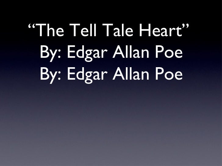 an analysis of tell tale heart by edgar allan poe Who was edgar allan poe poe's and timelinethe tell-tale heart the tell-tale heart by edgar allan healthily --how calmly i can tell you the. an analysis of tell tale heart by edgar allan poe Who was edgar allan poe poe's and timelinethe tell-tale heart the tell-tale heart by edgar allan healthily --how calmly i can tell you the.
