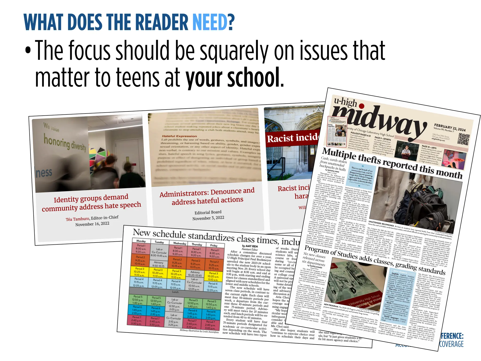 MAKE A DIFFERENCE:
ACCURATE, TIMELY COVERAGE
WHAT DOES THE READER NEED?
•The focus should be squarely on issues that
matter to teens at your school.
 