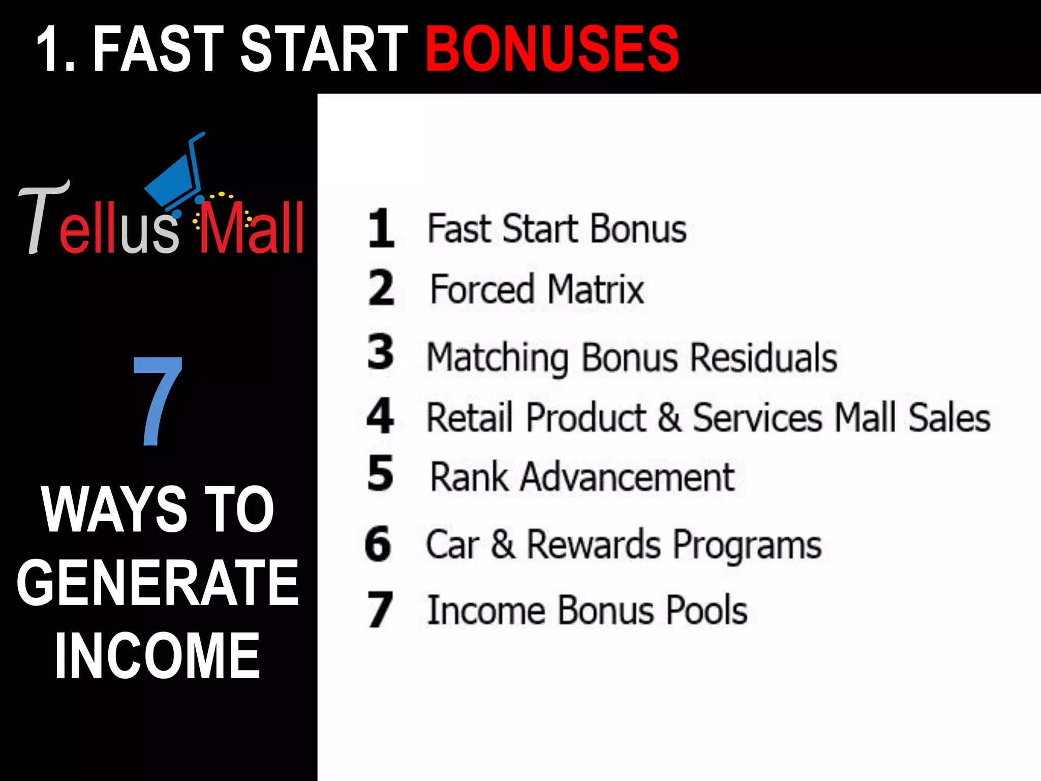 7 
WAYS TO GENERATE INCOME 
Rank Advancement 
5 
6 
7 
Income Bonus Pools 
Car & Rewards Programs 
1. FAST START BONUSES  