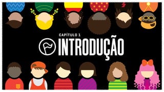 INTRODUÇÃO
CAPÍTULO 1
 