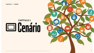 5Relatório de Currículo e Práticas Pedagógicas | Desk research + entrevistas + grupo de trabalho | Agosto / 2015
Cenário
CAPÍTULO 1
Capítulo 1 → CENÁRIO
pag5
<< VOLTAR PARA O ÍNDICE
 