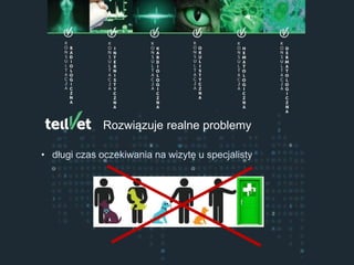 Centrum Telemedycyny Weterynaryjnej
Konsultacje Specjalistyczne
Rozwiązuje realne problemy
• długi czas oczekiwania na wizytę u specjalisty
 
