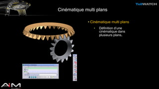 Cinématique multi plans 
• Cinématique multi plans 
• Définition d’une 
cinématique dans 
plusieurs plans.. 
 