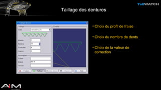 Taillage des dentures 
• Choix du profil de fraise 
• Choix du nombre de dents 
• Choix de la valeur de 
correction 
 