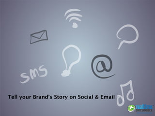 Tell your Brand’s Story on Social & Email
 