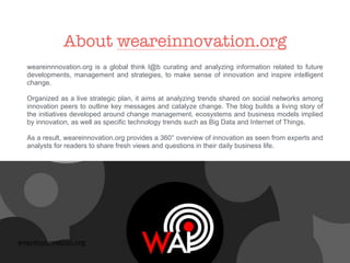 About weareinnovation.org
weareinnnovation.org is a global think l@b curating and analyzing information related to future
...