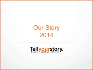 Our Story
2014
 