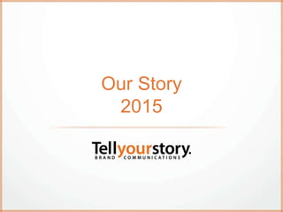 Our Story
2015
 