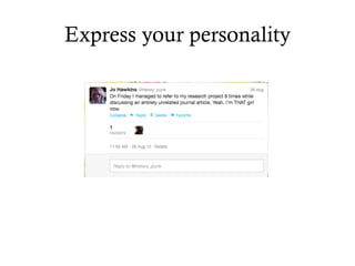 Express your personality
 