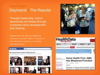 8
Case Studies
Daymarck | The Results
Thought leadership, brand
awareness and leads through
consistent story development
a...