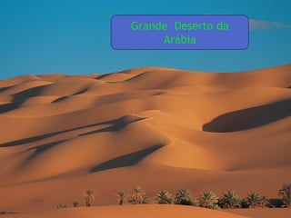 Grande Deserto da
Arábia
 