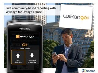 First community-based reporting with
Wikango for Orange France
 