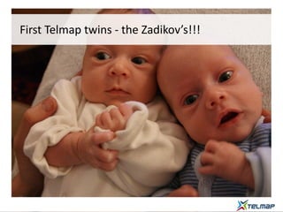 First Telmap twins - the Zadikov’s!!!
 