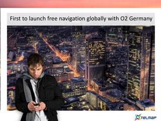 First to launch free navigation globally with O2 Germany
 