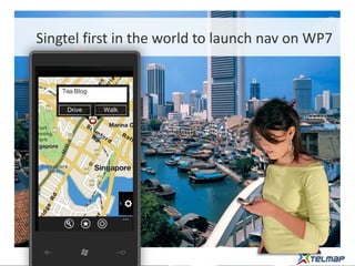 Singtel first in the world to launch nav on WP7
 