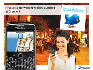 First social networking widget launched
at Orange IL
 