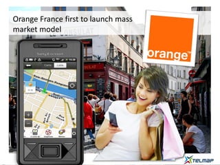 Orange France first to launch mass
market model
 