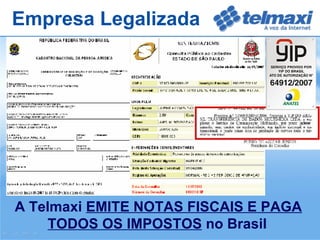 Empresa Legalizada A Telmaxi  EMITE NOTAS FISCAIS E PAGA TODOS OS IMPOSTOS  no Brasil 