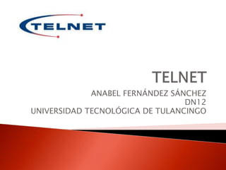 ANABEL FERNÁNDEZ SÁNCHEZ
                                 DN12
UNIVERSIDAD TECNOLÓGICA DE TULANCINGO
 