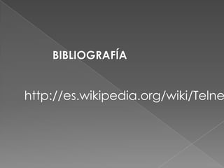 BIBLIOGRAFÍA


http://es.wikipedia.org/wiki/Telne
 