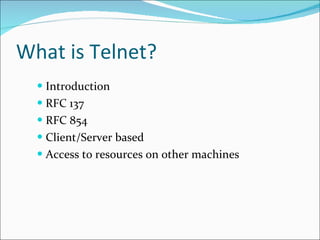 What is Telnet? ,[object Object],[object Object],[object Object],[object Object],[object Object]