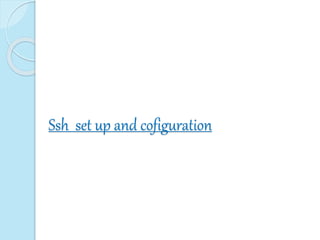 Ssh set up and cofiguration
 