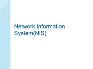 Network Information
System(NIS)
 