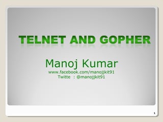 Manoj Kumar
www.facebook.com/manojjkit91
Twitte : @manojjkit91
1
 
