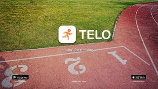 “Calm” for running…
TELO
FEBRUARY - 2021
Download Now Download Now
 