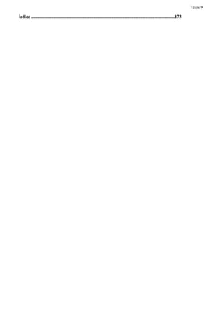 Telos 9

Índice ................................................................................................................................173
 