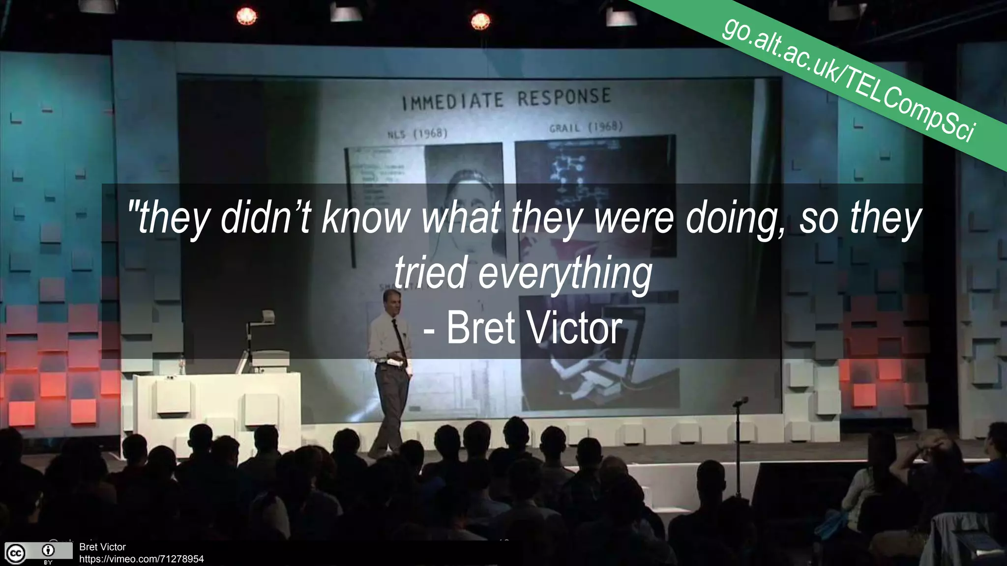 @mhawksey 10
"they didn’t know what they were doing, so they
tried everything
- Bret Victor
Bret Victor
https://vimeo.com/71278954
 