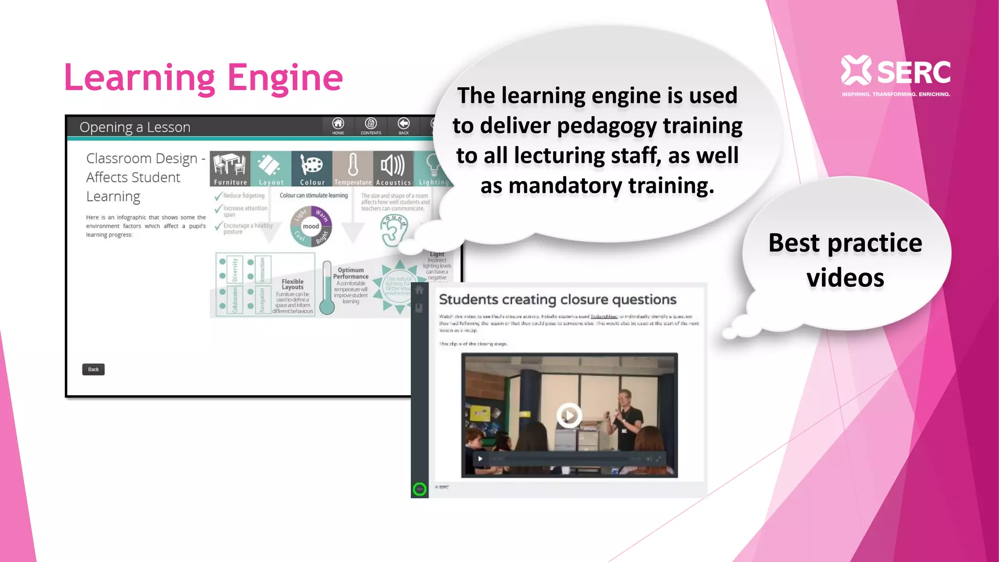 Learning Engine The learning engine is used
to deliver pedagogy training
to all lecturing staff, as well
as mandatory training.
Best practice
videos
 