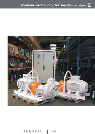 POMPES DE SURFACE - EAUX TRÈS CHARGÉES - électriques
105
 