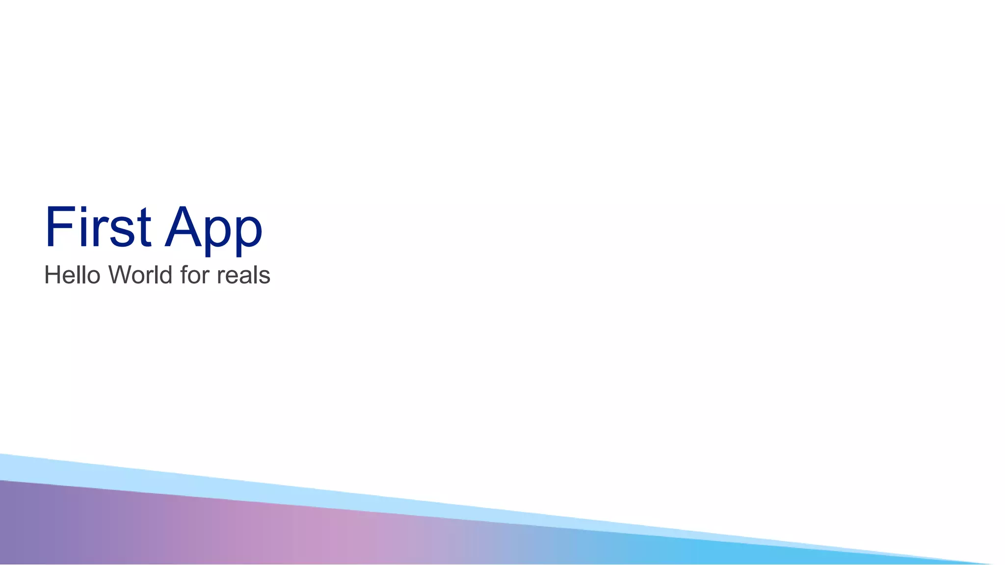 First App Hello World for reals 