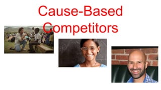 Cause-Based
Competitors
 