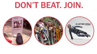 DON’T BEAT. JOIN.
 