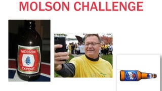 MOLSON CHALLENGE
 