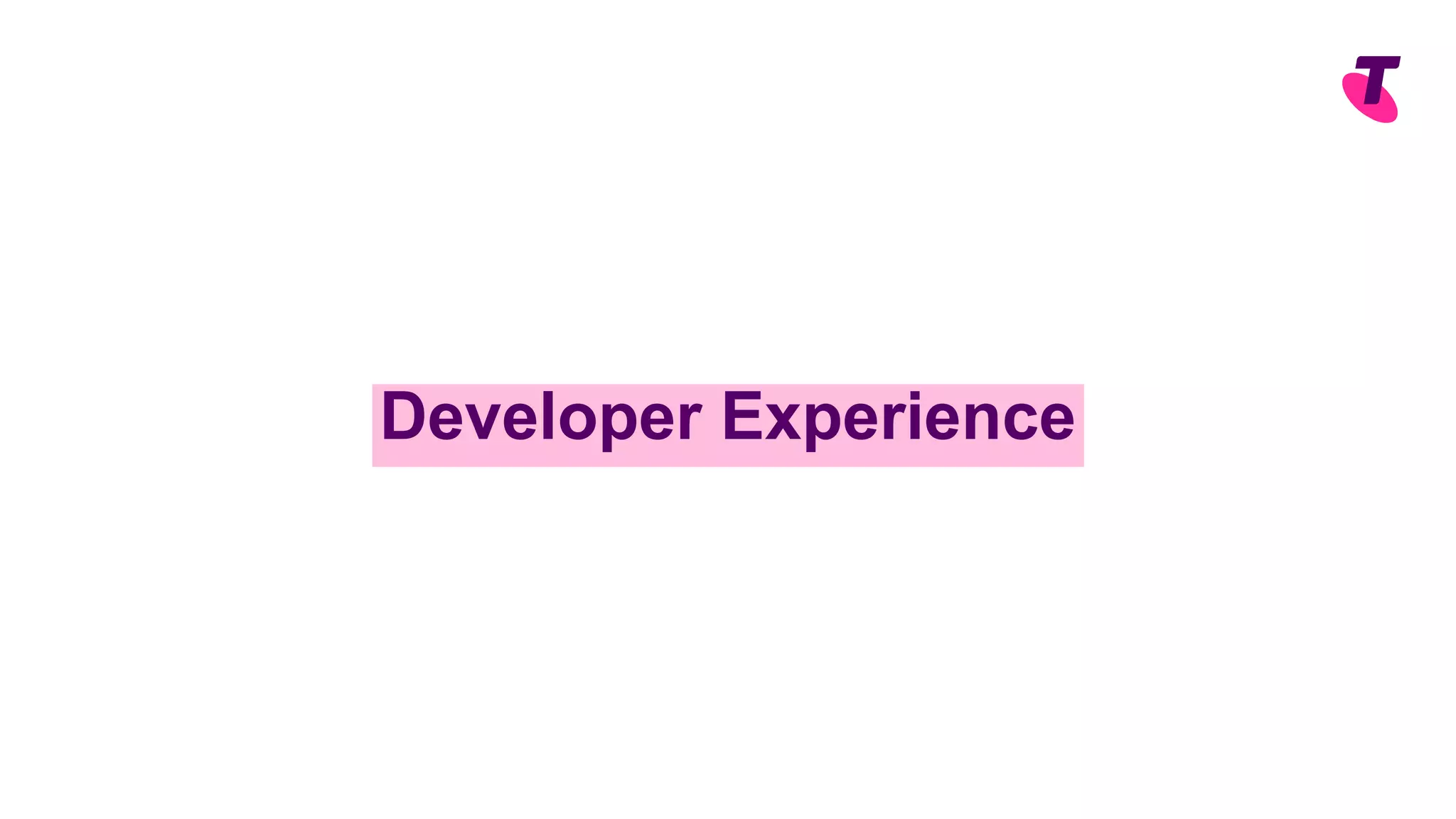 Developer Experience
 