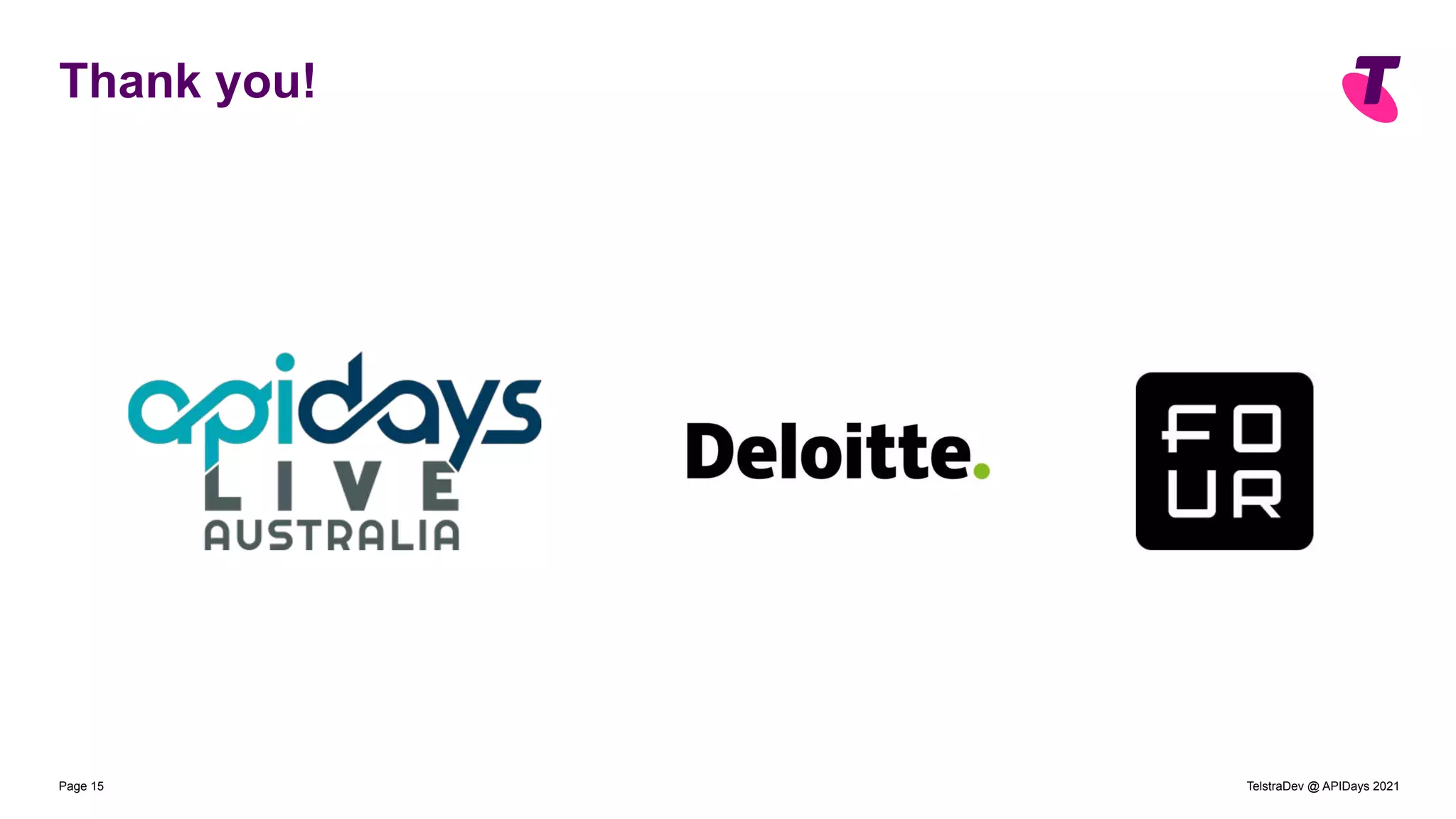 TelstraDev @ APIDays 2021
Page 15
Thank you!
 