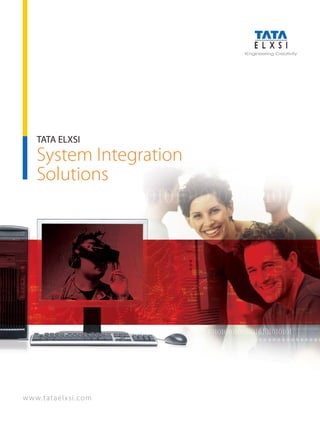 TATA ELXSI
   System Integration
   Solutions




w w w.tataelxsi.com
 