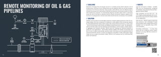 REMOTE MONITORING OF OIL & GAS
PIPELINES
// CHALLENGE // BENEFITS
// SOLUTION
Extraction of energy from oil and gas sources is a complex process which requires a lot of
infrastructure. One part of such infrastructure are the pipelines which are the key transport
mechanism for Oil & Gas industries. They provide a safe, efficient, and cost-effective way to
transport processed and unprocessed materials and operate continuously outside of sched-
uled maintenance windows. To preemptively diagnose possible safety and/or productivity
issues the rate of the flow of materials must be closely monitored. However, pipeline infra-
structure is usually placed in remote areas where wired Internet connectivity is not available.
Satellite communications are still highly expensive, however global expansion of 4G LTE cov-
erage enables Oil & Gas companies to implement a wide pipeline flow monitoring network
by using dedicated flow meters which output data using industrial protocols. In many cases
– serial communication with RS-485 and Modbus industrial protocol is used. The data gener-
ated by the flow meter must be obtained and forwarded to control centers, SCADA systems
to aggregate and interpret centrally. TRB145 Serial IoT Gateway by Teltonika Networks is
perfect for such applications - with RS-485 interface, Modbus RTU Master functionality and
4G LTE Cat1 it is able to periodically read flow meter information and send gathered data to
remote HTTP/HTTPS servers or various IoT platforms using MQTT. Finally, wide power supply
range and low energy consumption allows TRB145 to be powered up by combining solar
power and batteries.
Low-cost and quick to deploy – multiple
TRBs can be simultaneously configured
immediately using Teltonika Remote Man-
agement System (RMS).
High availability and low data cost – 4G
LTE is highly available globally and cost ef-
ficient due to low amounts of data needed
for this application.
Data security – TRB145 supports advanced
data protection with embedded Firewall
and encryption with multiple VPN services
available, such as OpenVPN, IPsec, PPTP,
L2TP and others.
Immediate notifications – if preset flow
values fall out of defined criteria, system
operators can setup TRB145 to receive im-
mediate alarms.
20
19
 