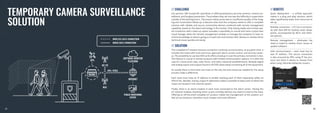 TEMPORARY CAMERA SURVEILLANCE
SOLUTION
// CHALLENGE // BENEFITS
// SOLUTION
Our partner, SBT Europe BV, specializes in offering temporary security cameras, camera sur-
veillance, and burglary prevention. The problem they ran into was the difficulty in supervision
outside of the working hours. The issues mainly arose due to insufficient quality of the imag-
ing and inconsistent follow-up. It became clear that the company needs to offer a complete
solution with reliable and secure connectivity devices combined with remote management
capability, based on the latest technology in the market. Only having stable and uninterrupt-
ed connection with a back-up option provides a possibility to record and store crystal clear
visual footage, while the remote management enables to manage the company to have re-
al-time knowledge on what is going on in each site and monitor their devices or resolve minor
technical issues quickly and easily.
This complete IoT solution ensures connection continuity at any location, at any given time. It
includes the masts with track and trace, approach alarm, access control, and security camer-
as. The possibility to use two SIM cards offers a backup in case the primary connection is lost.
This feature is crucial in remote locations with limited communication options. It is often the
case for construction sites, solar farms, and other industrial establishments. Multiple digital
and analog inputs and outputs found in RUT955 allow easily connecting all of the equipment.
As usually there is more than one mast on the site, the time resources needed for the setup
process make a difference.
Each mast must have an IP address to enable reaching each of them separately safely via
VPN IP Sec. Besides, having unique IP addresses makes it possible to keep track of where the
masts are located in the internal system.
Finally, there is an alarm modem in each mast connected to the alarm center. Having this
IoT solution enables resolving minor issues remotely without any need to travel to the mast.
Offering an off-the-shelf complete IoT product makes the management of the solution uni-
fied across locations, therefore much simpler and more efficient.
Quick deployment – a unified approach
makes it a plug and play solution, which
takes significantly lower time resources to
set up.
Reliable connection – LTE Cat 4 connectiv-
ity with dual SIM for backup never disap-
points, accompanied by Wi-Fi and Ether-
net options.
Remote management – eliminates the
need to travel to resolve minor issues or
update software.
Safe communication – each mast has its
own IP address. The secure connection
is also ensured by VPN, using IP Sec pro-
tocol, but there is plenty to choose from
when using Teltonika Networks routers.
36
35
 