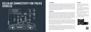 CELLULAR CONNECTIVITY FOR POLICE
VEHICLES
// CHALLENGE // BENEFITS
// SOLUTION
The current police vehicles are far from being just a conventional car. They are packed with
various devices and technology that all need to be connected via Wi-Fi, Ethernet, and mobile
network. License plate reader, inside and outside cameras, tablets, laptops, and a printer - all
need to be connected to the internet and to the police database to securely transfer sensitive
data. The police car is constantly moving around, sometimes in locations where the connec-
tivity is limited, so depending on one network operator is not an option. Backup connectivity
is a must. A moving vehicle also creates vibration so the device needs to be quite sturdy and
also function well in cold and hot temperatures.
RUT950 provides 4G LTE connectivity to the police vehicle systems. This router has dual SIM
functionality, allowing to use SIM cards of two different operators and automatically switch
to the secondary one in case of low signal. Multi PDN feature on primary SIM separates the
traffic into the usual and private LTE and allows accessing the police database and special
applications through private LTE. The license plate camera is connected to the router via a
direct Ethernet link and communicates using TCP/IP. It keeps constant interaction with Police
Database and monitors all traffic. If the system finds that the vehicle has broken the law, the
officers can either stop it or leave it for the system to issue a fine automatically.
The tablets are using the internet from a pre-configured wireless network provided, again,
by the same RUT950. With a range of up to 100 meters in an open area, it allows the officers
to fill in reports, take and upload pictures, and reduce the time for paperwork. The front and
inside cameras connect to the Network Video Recorder via Ethernet, which holds a week’s
worth of footage. The front camera is for evidence collection, and the inside camera proves
to be an efficient tool for bribery prevention.
The laptop is connected to the router using an Ethernet interface communicating TCP/IP. It
enables checking information on the database and plays an integral part in automatic moni-
toring and reporting solution empowered by the license plate camera. The system is secured
with Open VPN end-to-end encryption, and the password for Wi-Fi and the router is changed
periodically. The Remote Management System is used for data consumption reports, remote
configuration, automated firmware updates, and alerts.
One router for the whole solution –
RUT950 provides 4G LTE, Wi-Fi and wired
connectivity options for all kinds of devic-
es used in this case.
Secure – VPN end-to-end encryption en-
sures system security; periodical pass-
word change keeps the Wi-Fi network free
from unwanted guests.
Automated processes – the data is upload-
ed to police servers automatically saving
time and ensuring privacy, as no human
involvement is required.
Reliable – 4G LTE connectivity with dual
SIM for backup ensures the devices are
always connected to the internet.
48
47
 
