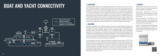 BOAT AND YACHT CONNECTIVITY
// CHALLENGE // BENEFITS
// SOLUTION
The beginning of 2020 was very challenging, especially for the leisure and tourism sectors,
due to the global pandemic. Luckily it seems that the most extreme times have passed, and
businesses are starting to rethink their strategies and look for more possibilities on how to
improve their solutions. This includes making their services more convenient and appealing
for the users while saving time and money with the help of IoT solutions. As the global tour-
ism market has shrunken or even stopped, local tourism is booming, as people still need to
spend time with their families and relatives in their native countries. In Today’s life all type of
transportation vehicles, such as police cars, ambulance vehicles, taxis or even cranes on the
port or at the construction site, has to have reliable cellular internet connectivity. Boats and
yachts are no different from other transportation, but for operations, marketing, and service
quality, these vessels need a robust and easy to use solution for reliable Internet access.
There are possibilities to use different products from the Teltonika Networks portfolio de-
pending on the size of the vessel and the solution. There are numerous applications when
connectivity on a boat is essential: weather forecasts, voyage planning, CCTV monitoring, or
marketing. With public Wi-Fi, trip operators can use interactive captive portals and digital
advertising. In the topology on the right, we have a RUT950 cellular router installed into a
smaller boat that travels not far from the shore. Mobile 4G router has two SIM card slots, and
it can switch to secondary SIM when the primary provider is lost, the signal gets weak, or the
roaming is activated. It provides Wi-Fi service to passengers with a captive portal. It also has
four Ethernet ports for connecting additional equipment.
In the topology on the left, a larger vessel features a powerful cellular router - RUTX12. This
device has two 4G LTE CAT6 modems working simultaneously with load balancing functional-
ity and speeds up to 600 Mbps. RUTX12 also has AC Wi-Fi with 2.4 GHz and 5 GHz frequency
bands to connect all mobile devices on the yacht. In addition, five Gigabit Ethernet ports offer
maximum speed for multimedia applications. The router connects to a PoE switch – TSW100,
which provides data and power connectivity to CCTV cameras. RUT950 and RUTX12 are com-
patible with the RMS, allowing remote connection to devices or setting up alerts if the boat or
yacht leaves the geofence area.
Performance - RUTX12 with 2 LTE CAT 6
cellular modules working simultaneously
provide speeds up to 600 Mbps.
Functionality – RUT950 has 2 SIM card
slots, which provides flexibility to choose
between different mobile operators in dif-
ferent areas.
Remote monitoring – with RMS, you can
conveniently monitor your property, get
notifications about any undesirable issues
with both RUTX12 and RUT950.
Security – with advanced RutOS features,
RUTX12 and RUT950, offer multiple VPN
options, embedded firewall, and other se-
curity features to comply with high-securi-
ty standards.
50
49
 