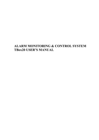 ALARM MONITORING & CONTROL SYSTEM
TBox20 USER’S MANUAL
 