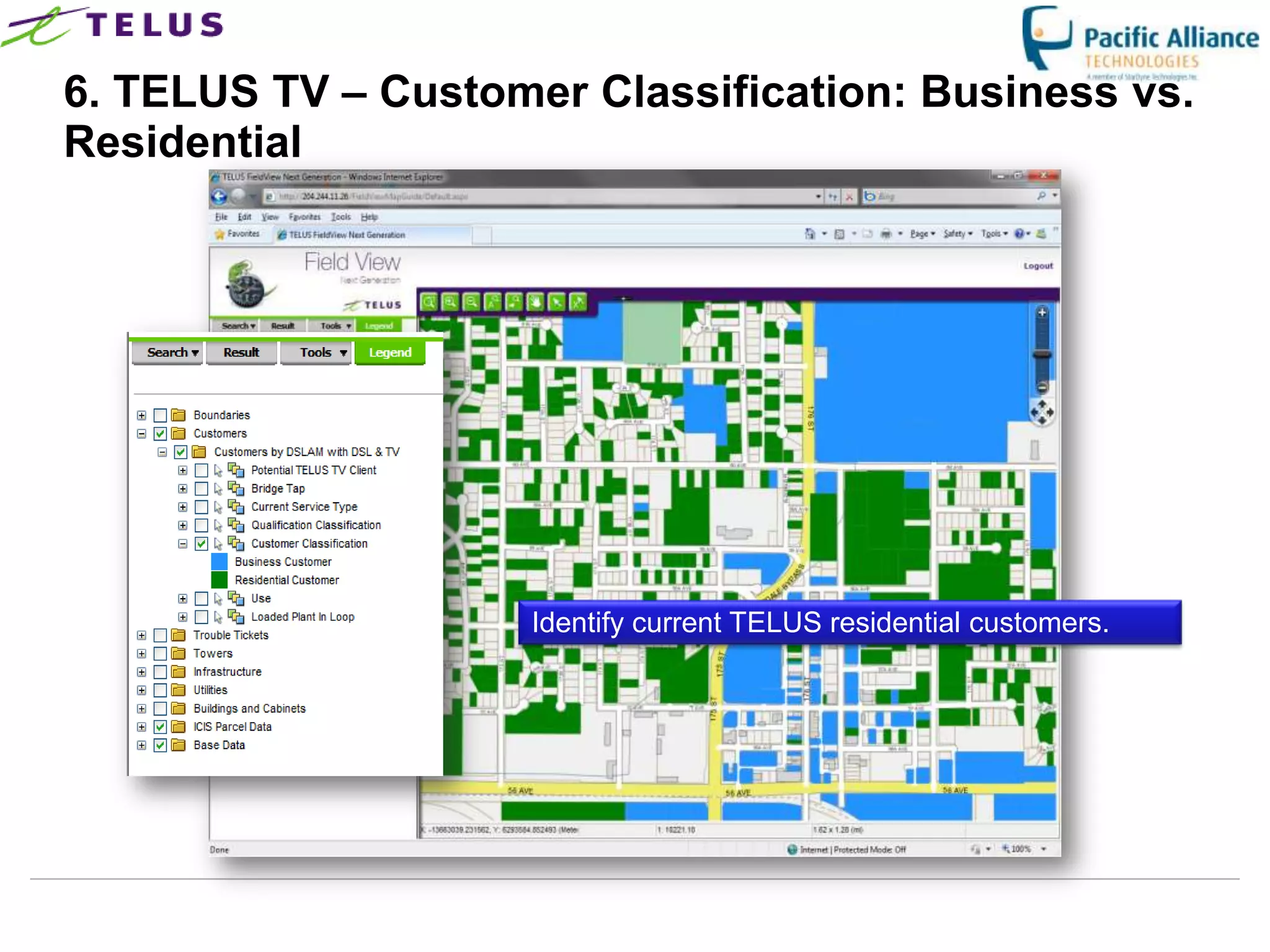 6. TELUS TV – Customer Classification: Business vs.
Residential




                       Identify current TELUS residential customers.




                 TELUS Confidential                  32
 