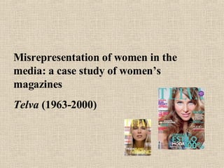 Misrepresentation of women in the media: a case study of women’s magazines Telva  (1963-2000) 