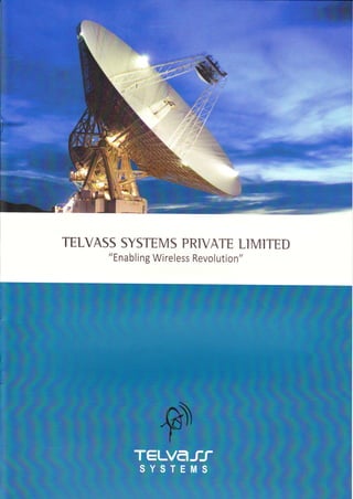 TELVASS SYSTEMS PRIVATE LIMITED
      "Enabling Wireless Revolution"
 