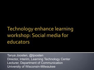 Tanya Joosten, @tjoosten
Director, Interim, Learning Technology Center
Lecturer, Department of Communication
University of Wisconsin-Milwaukee
 