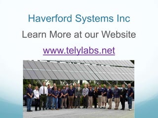 Haverford Systems Inc
Learn More at our Website
www.telylabs.net
 